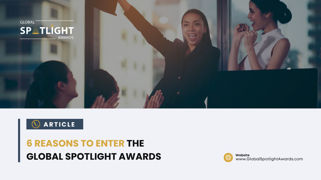 6 Reasons to Enter the Global Spotlight Awards