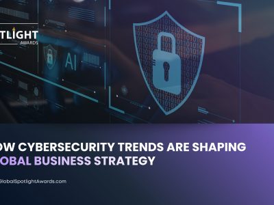 How Cybersecurity Trends are Shaping Global Business Strategy