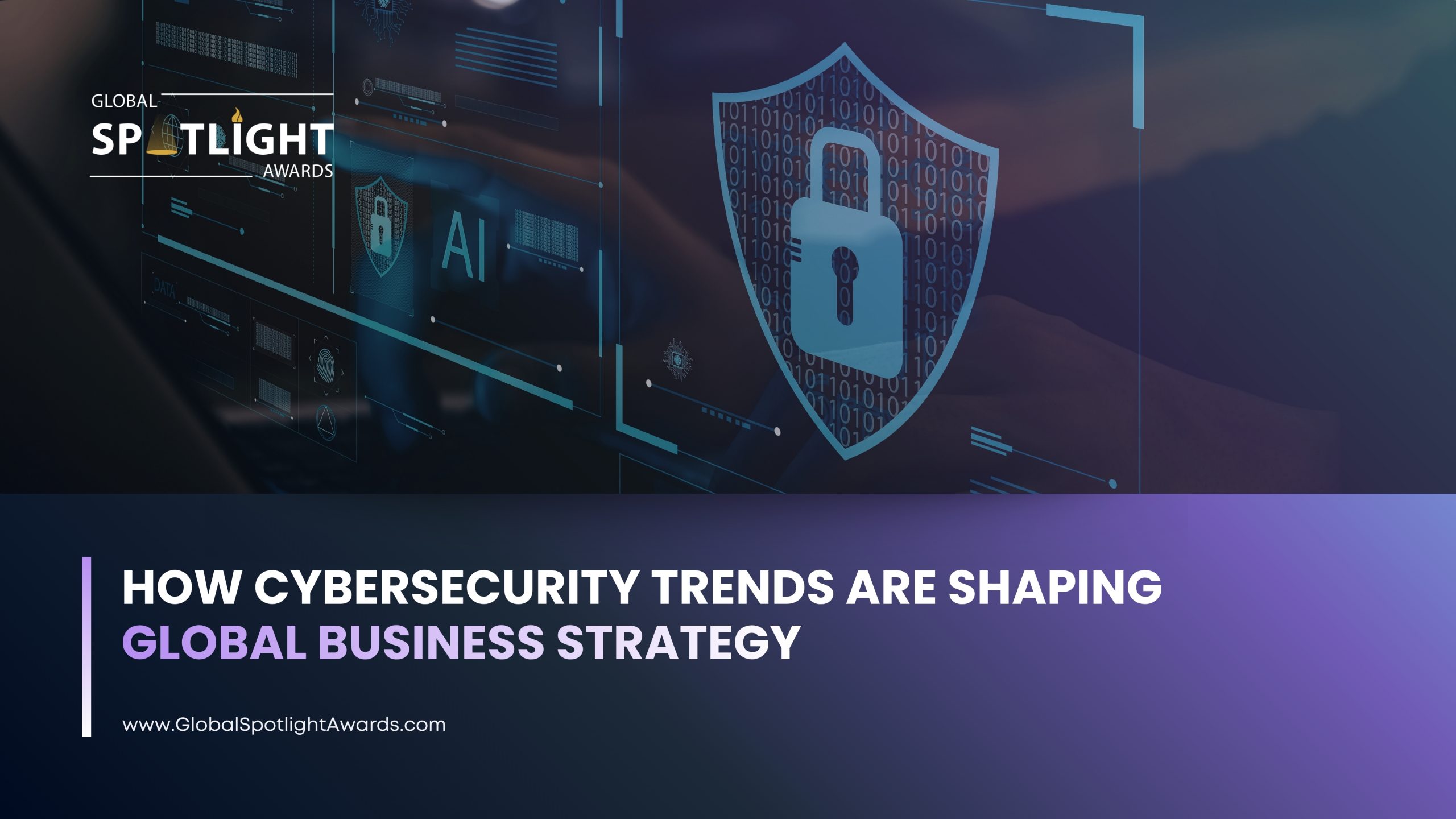 How Cybersecurity Trends are Shaping Global Business Strategy